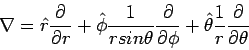 \begin{displaymath}
\nabla = {\hat r} \frac{\partial}{\partial r}
+ {\hat \phi...
...
+ {\hat \theta} \frac{1}{r} \frac{\partial}{\partial \theta}
\end{displaymath}