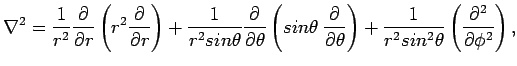 $\displaystyle \nabla^2 = \frac{1}{r^2} \frac{\partial}{\partial r}
\left( r^2 \...
...+ \frac{1}{r^2 sin^2 \theta}
\left( \frac{\partial^2}{\partial \phi^2} \right),$