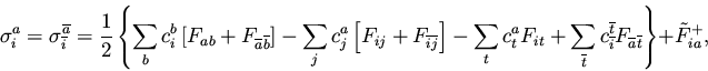 \begin{displaymath}\sigma_i^a = \sigma_{\overline{i}}^{\overline{a}} =
\frac{1}...
..._{\overline{a}\overline{t}}
\right\}
+ {\tilde F}_{ia}^{+},
\end{displaymath}