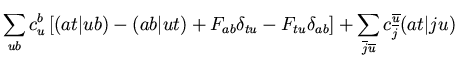 $\displaystyle \sum_{ub} c_u^b \left[ (at \vert ub) - (ab \vert ut)
+ F_{ab} \de...
... \sum_{\overline{j} \overline{u}} c_{\overline{j}}^{\overline{u}}
(at \vert ju)$