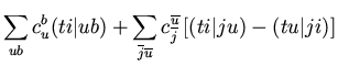 $\displaystyle \sum_{ub} c_u^b (ti \vert ub)
+ \sum_{\overline{j} \overline{u}} c_{\overline{j}}^{\overline{u}}
\left[ (ti \vert ju) - (tu \vert ji) \right]$