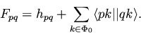 \begin{displaymath}F_{pq} = h_{pq} + \sum_{k \in \Phi_0} \langle pk \vert\vert qk \rangle.
\end{displaymath}