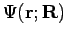 $\Psi({\mathbf{r; R}})$