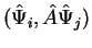 $\displaystyle (\hat{\Psi}_i, \hat{A} \hat{\Psi}_j)$