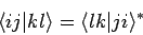 \begin{displaymath}
\langle ij \vert kl \rangle = \langle lk \vert ji \rangle ^*
\end{displaymath}