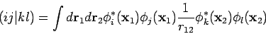 \begin{displaymath}
(ij\vert kl) =
\int d{\mathbf r}_1 d{\mathbf r}_2
\phi_i^{...
...ac{1}{r_{12}}
\phi_k^{*}({\mathbf x}_2) \phi_l({\mathbf x}_2)
\end{displaymath}