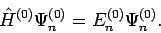 \begin{displaymath}
{\hat H}^{(0)} \Psi^{(0)}_n = E_n^{(0)} \Psi^{(0)}_n.
\end{displaymath}