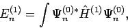 \begin{displaymath}
E_n^{(1)} = \int \Psi_n^{(0)*} {\hat H}^{(1)} \Psi_n^{(0)},
\end{displaymath}