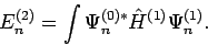 \begin{displaymath}
E_n^{(2)} = \int \Psi_n^{(0)*} {\hat H}^{(1)} \Psi_n^{(1)}.
\end{displaymath}