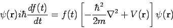 \begin{displaymath}
\psi({\bf r}) i \hbar \frac{df(t)}{dt} = f(t) \left[
- \frac{\hbar^2}{2m} \nabla^2 + V({\bf r}) \right] \psi({\bf r})
\end{displaymath}