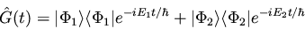 \begin{displaymath}{\hat G}(t) = \vert \Phi_1 \rangle \langle \Phi_1 \vert e^{-i...
...vert \Phi_2 \rangle \langle \Phi_2 \vert e^{-i E_2 t / \hbar}
\end{displaymath}