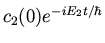 $\displaystyle c_2(0) e^{- i E_2 t / \hbar}$